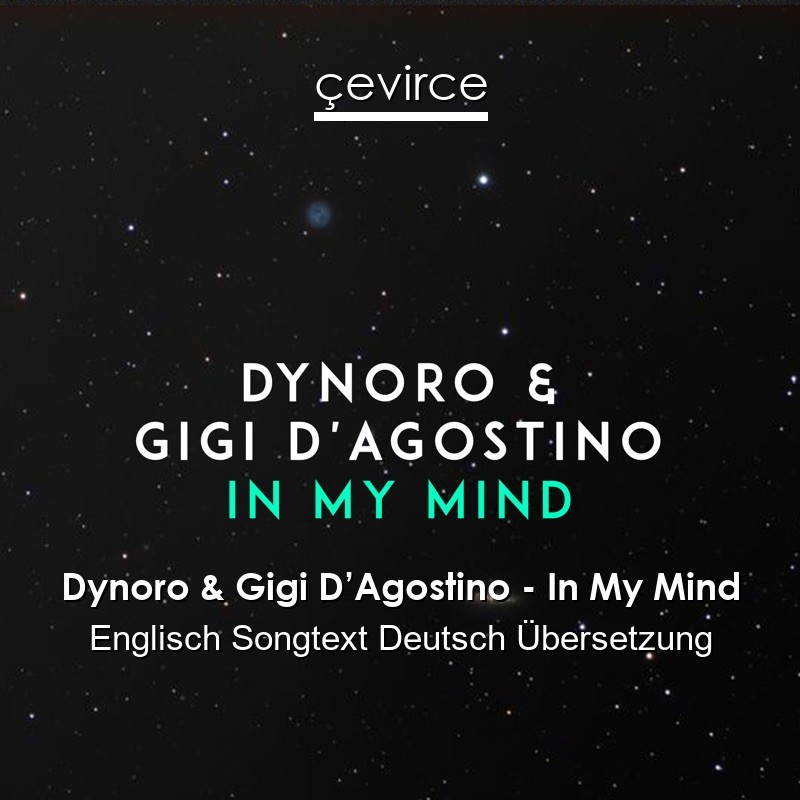 Dynoro & Gigi D'Agostino – In My Mind Englisch Songtext Deutsch Übersetzung  - Übersetzer Corporate | Çevirce