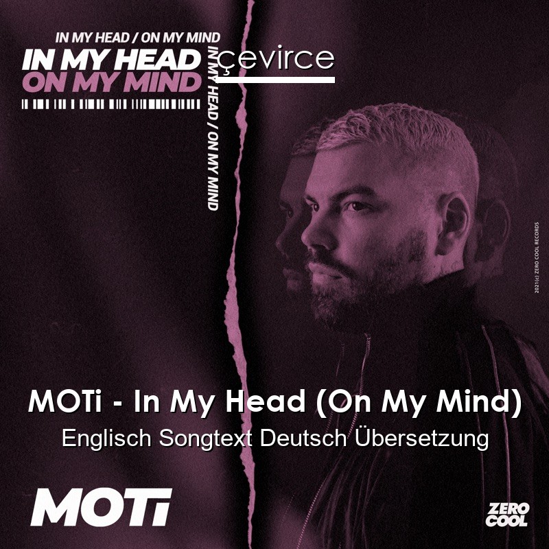 MOTi – In My Head (On My Mind) Englisch Songtext Deutsch Übersetzung -  Übersetzer Corporate | Çevirce