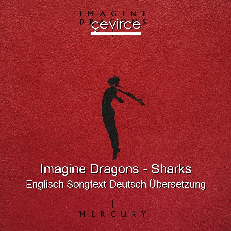 Imagine Dragons – Sharks Englisch Songtext Deutsch Übersetzung