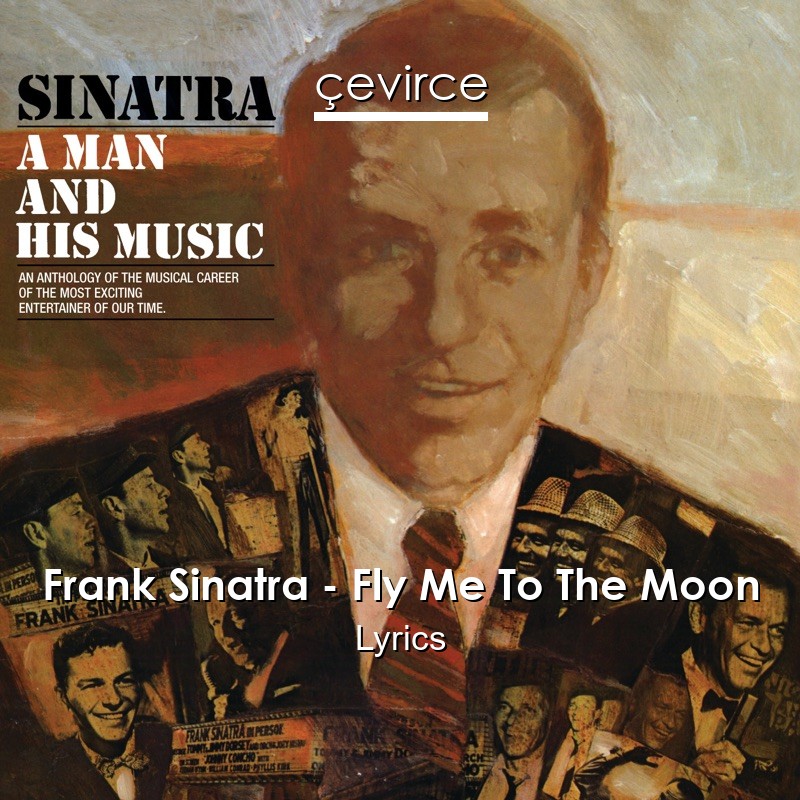 Frank Sinatra Fly Me To The Moon Lyrics Translate Institution Cevirce