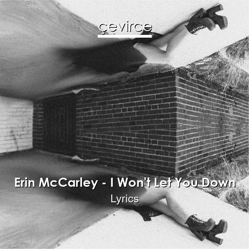 Erin Mccarley I Won T Let You Down Lyrics Translate Institution Cevirce