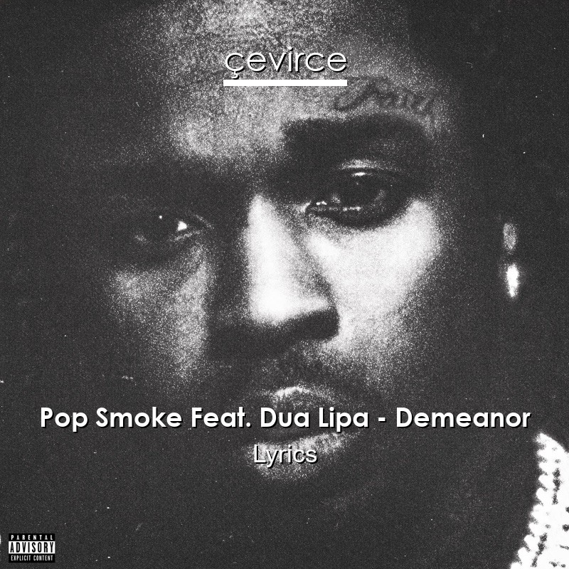 Pop Smoke Feat. Dua Lipa – Demeanor Lyrics - Institution | Çevirce