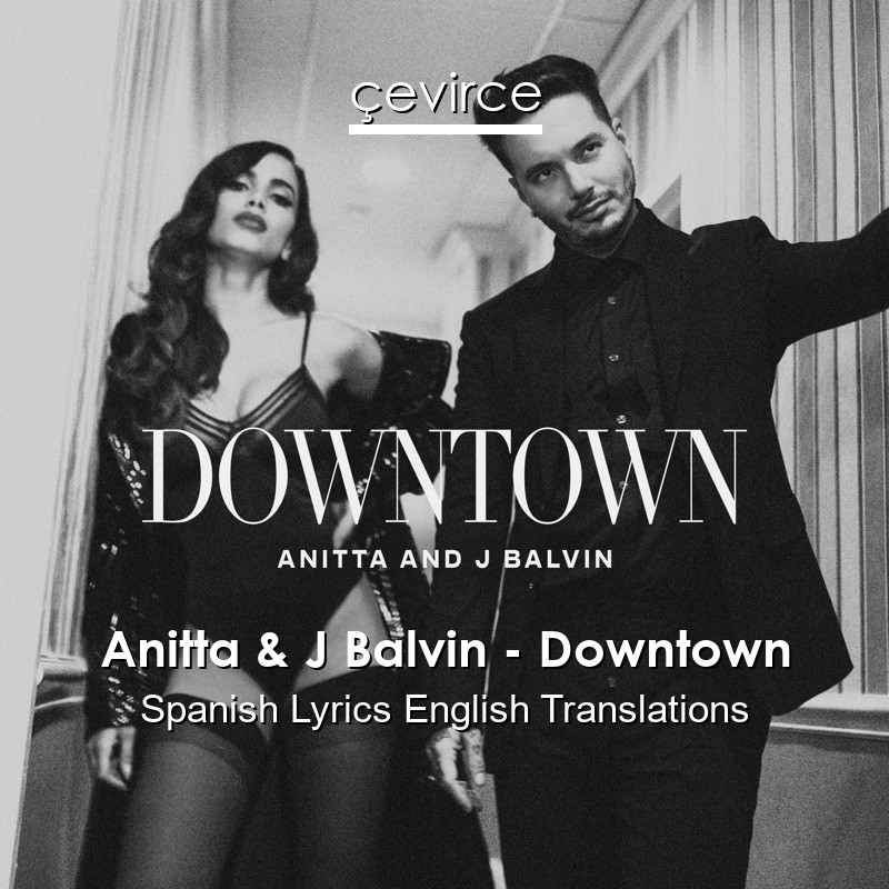 Anitta j balvin downtown preklad