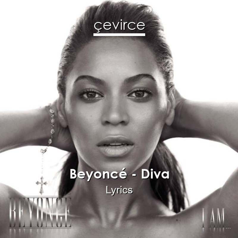 forstørrelse Nogen Vestlig Beyoncé – Diva Lyrics - Translate Institution | Çevirce