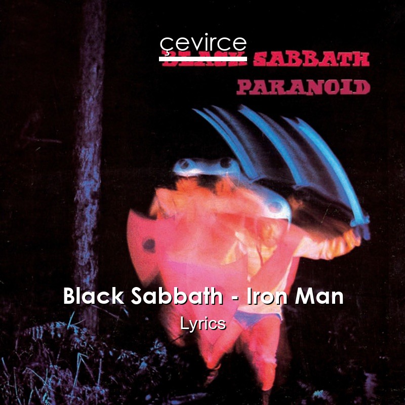 Black Sabbath – Iron Man Lyrics   Translate Institution   Çevirce