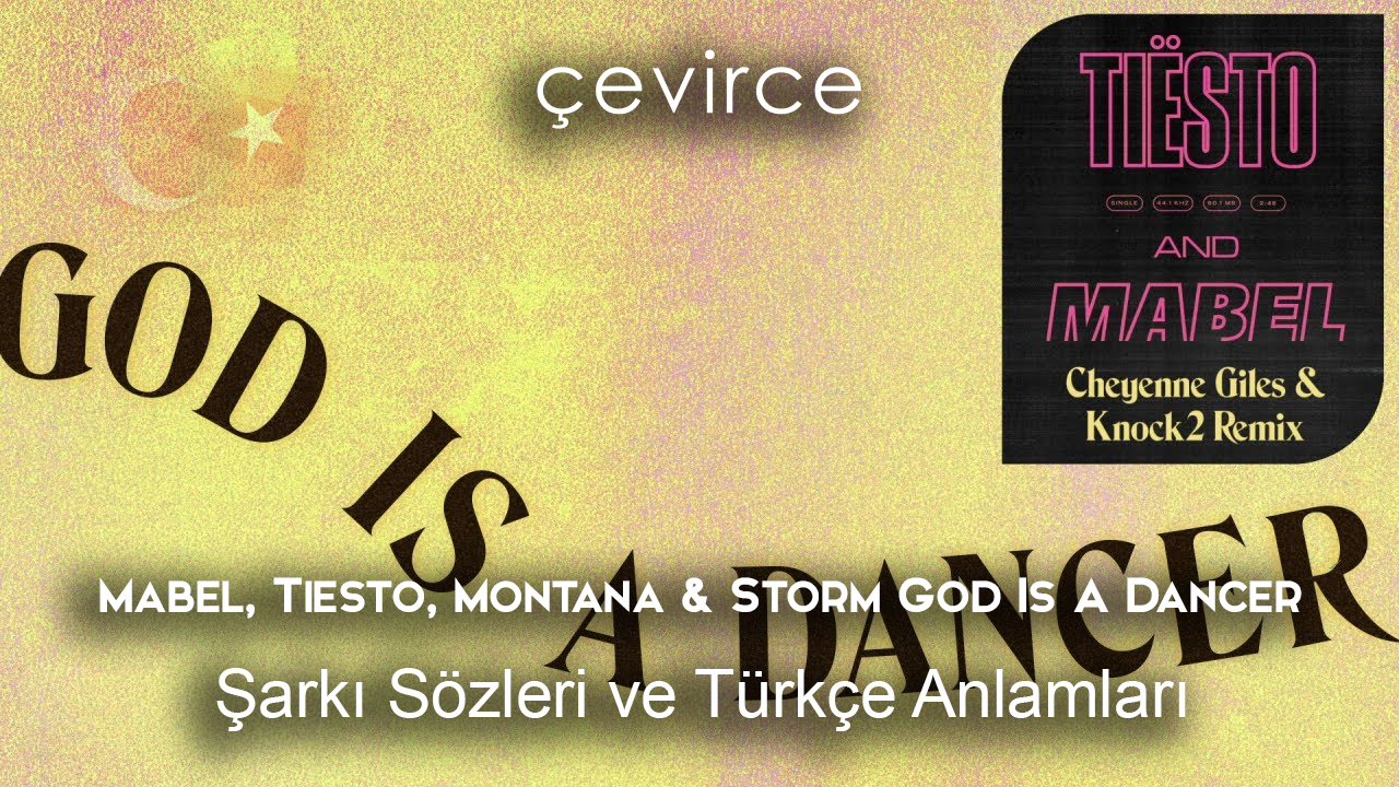 Mabel, Tiesto, Montana & Storm – God Is A Dancer Şarkı Sözleri Ve Türkçe Anlamları