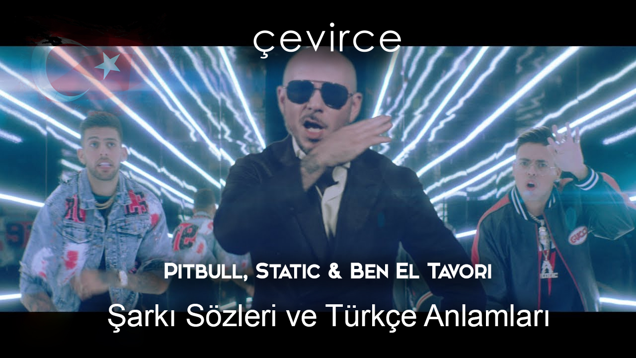 Pitbull, Static & Ben El Tavori – Further Up (Na, Na, Na, Na, Na) Şarkı Sözleri Ve Türkçe Anlamları