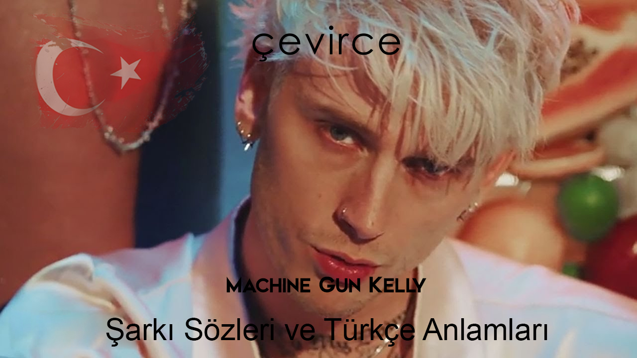 Machine Gun Kelly – Why Are You Here Şarkı Sözleri Ve Türkçe Anlamları