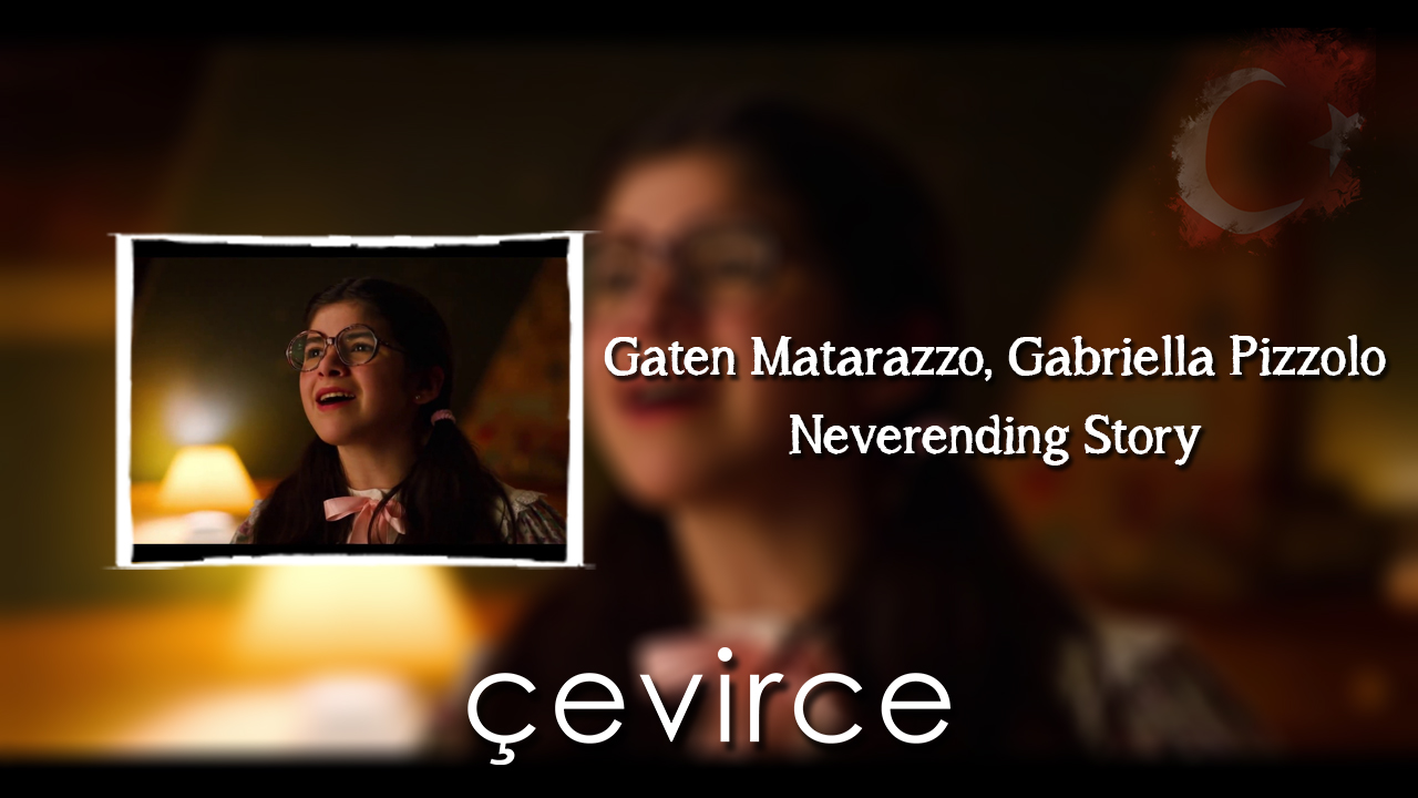 Gaten Matarazzo, Gabriella Pizzolo – Never Ending Story Şarkı Sözleri ve Türkçe Anlamları