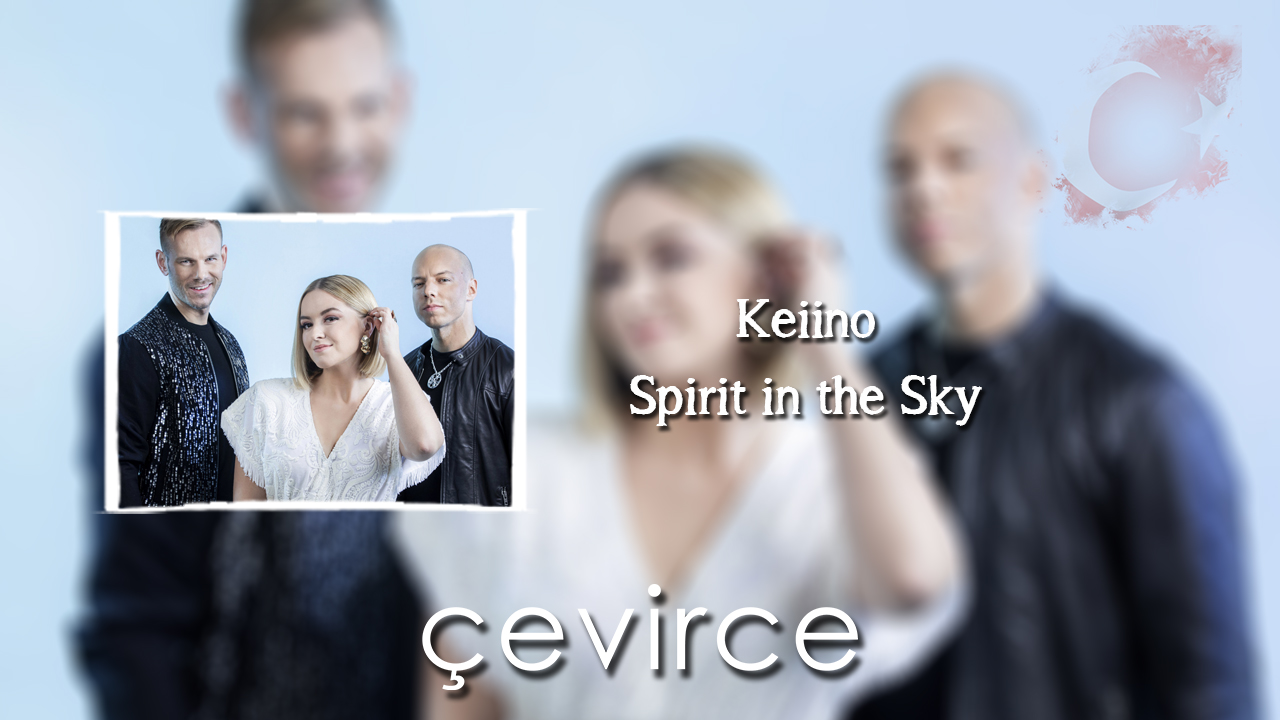 Keiino – Spirit in the Sky Şarkı Sözleri ve Türkçe Anlamları