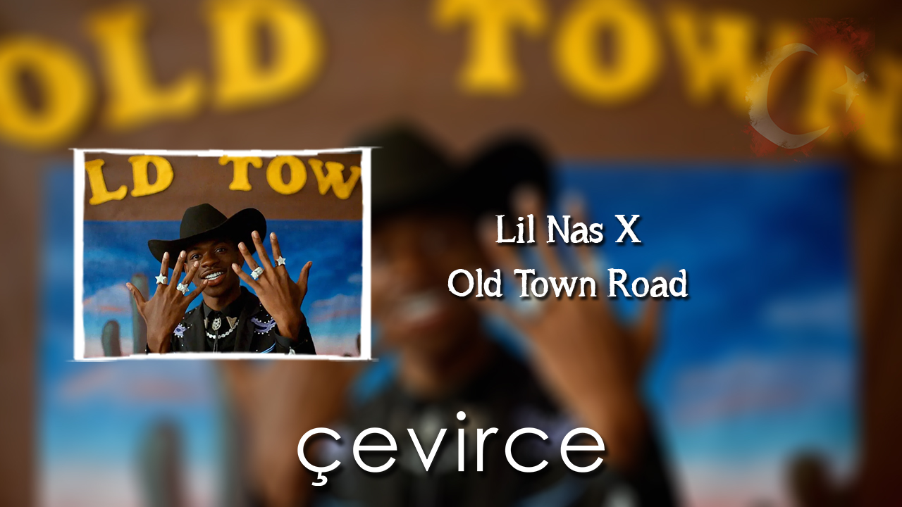 Lil Nas X – Old Town Road Şarkı Sözleri ve Türkçe Anlamları