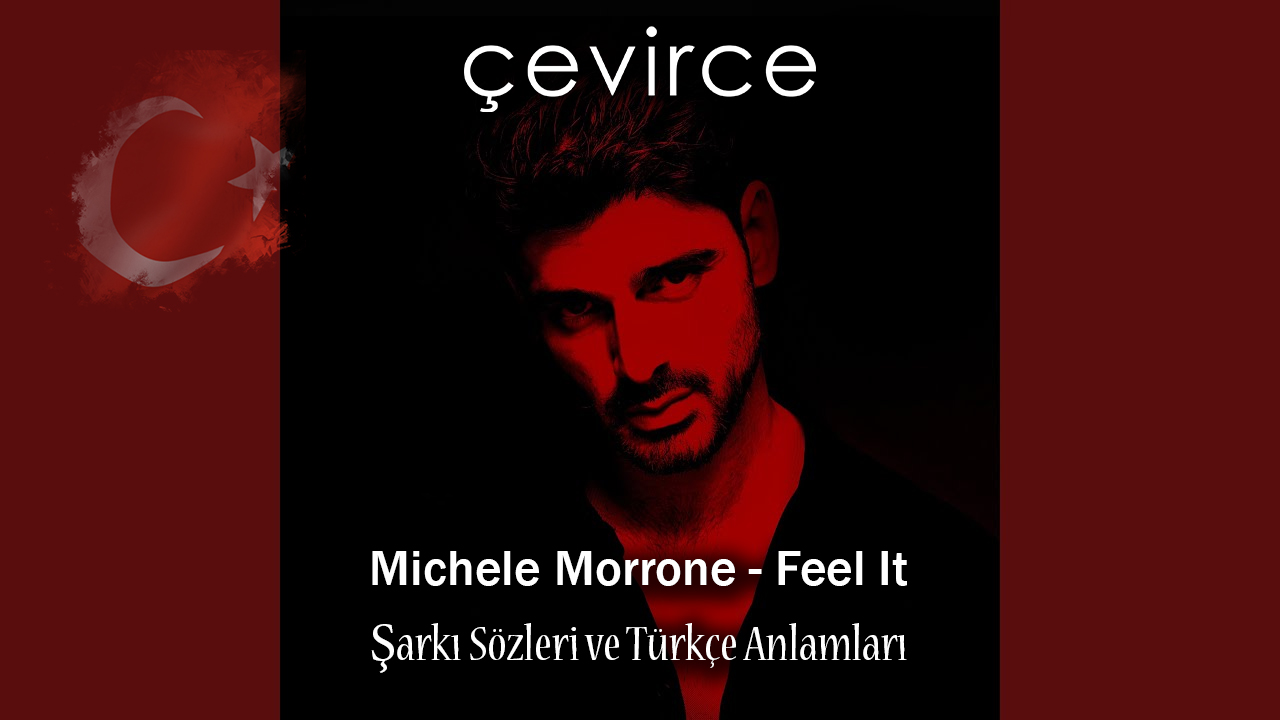 Michele Morrone – Feel It Şarkı Sözleri ve Türkçe Anlamları