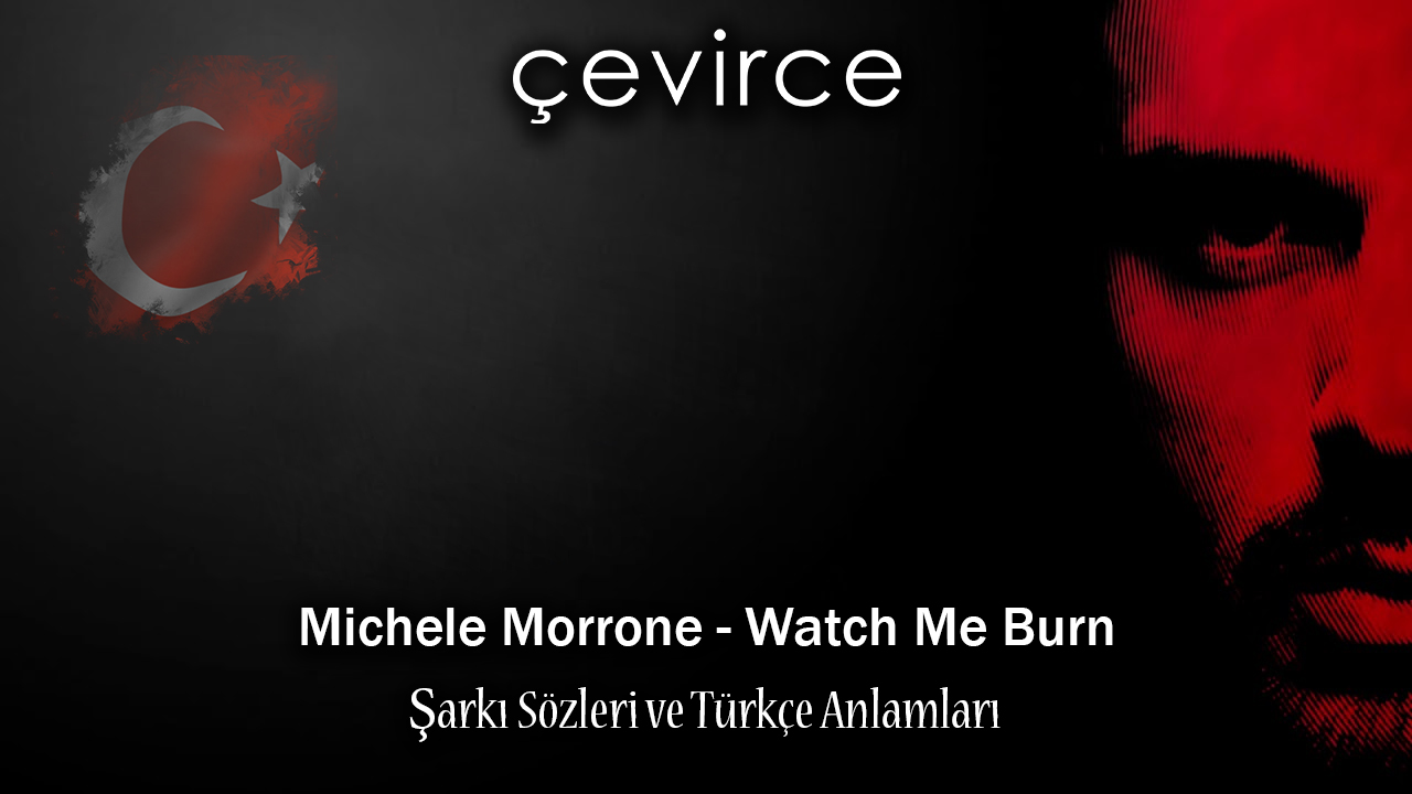 Michele Morrone – Watch Me Burn Şarkı Sözleri ve Türkçe Anlamları