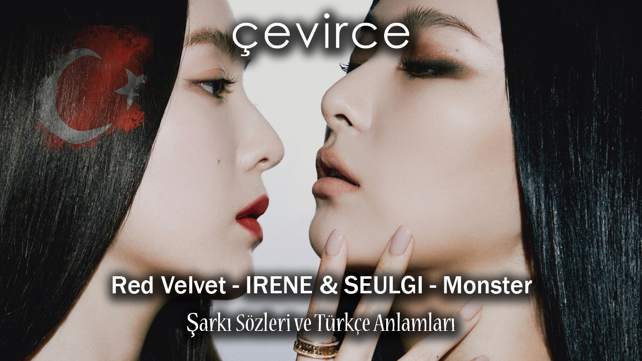Red Velvet – IRENE & SEULGI – Monster Şarkı Sözleri ve Türkçe Anlamları