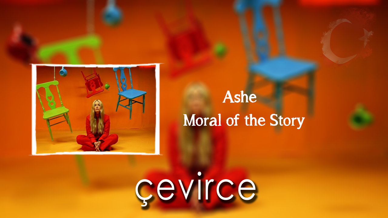 Ashe – Moral of the Story Şarkı Sözleri ve Türkçe Anlamları