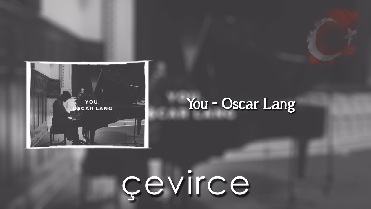 You – Oscar Lang Şarkı Sözleri ve Türkçe Anlamları