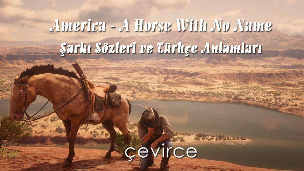 America – A Horse With No Name Şarkı Sözleri ve Türkçe Anlamları