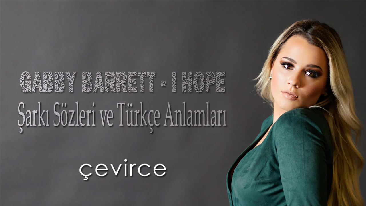 Gabby Barrett – I Hope Şarkı Sözleri ve Türkçe Anlamları