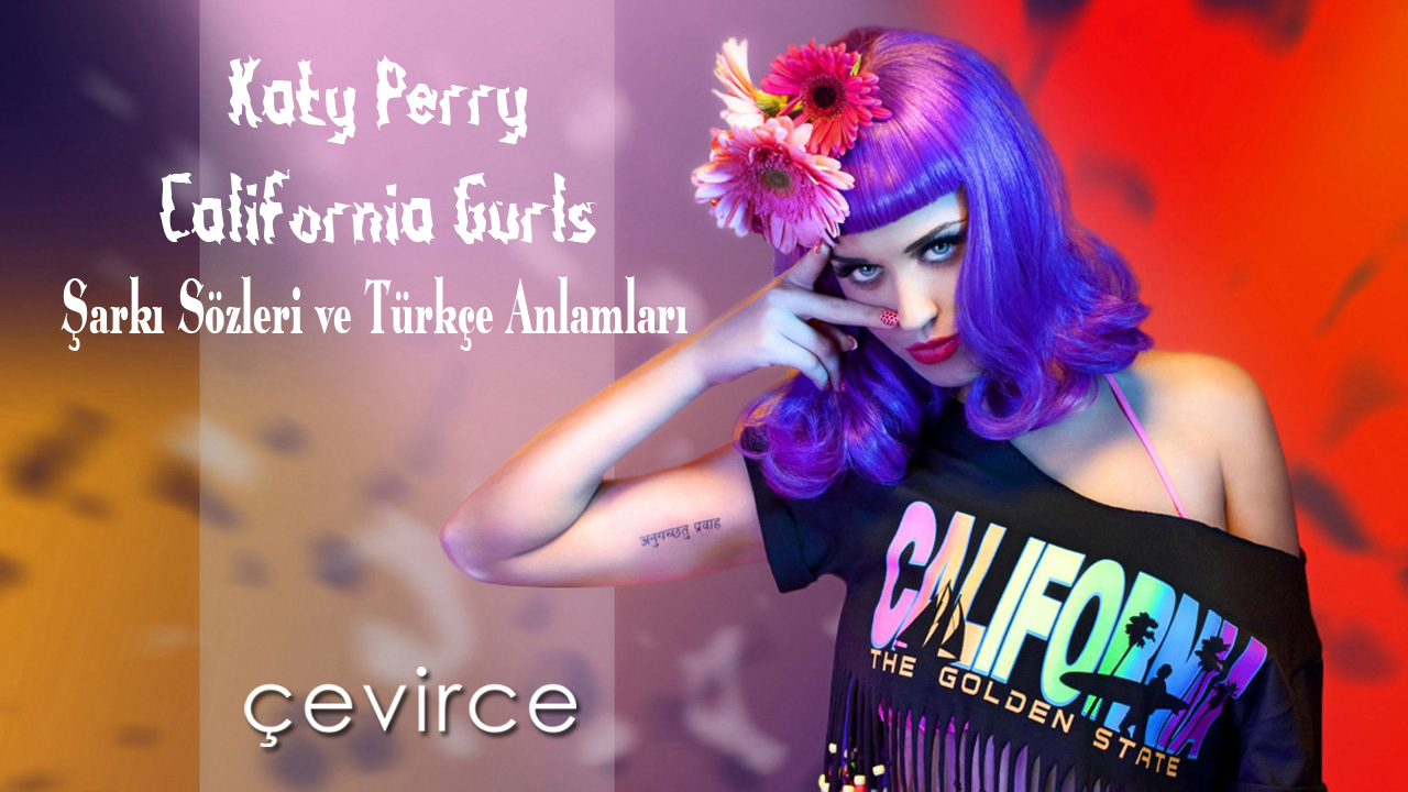 Katy Perry – California Gurls Şarkı Sözleri ve Türkçe Anlamları