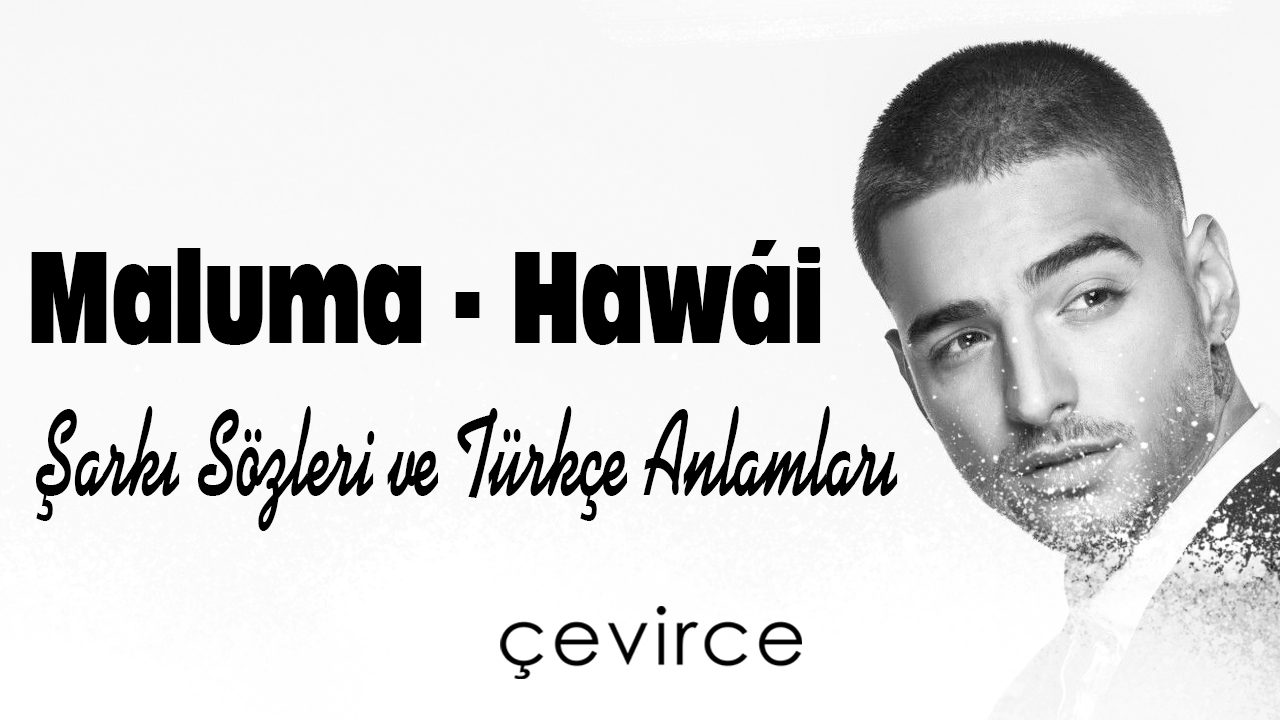 Maluma – Hawái Şarkı Sözleri ve Türkçe Anlamları
