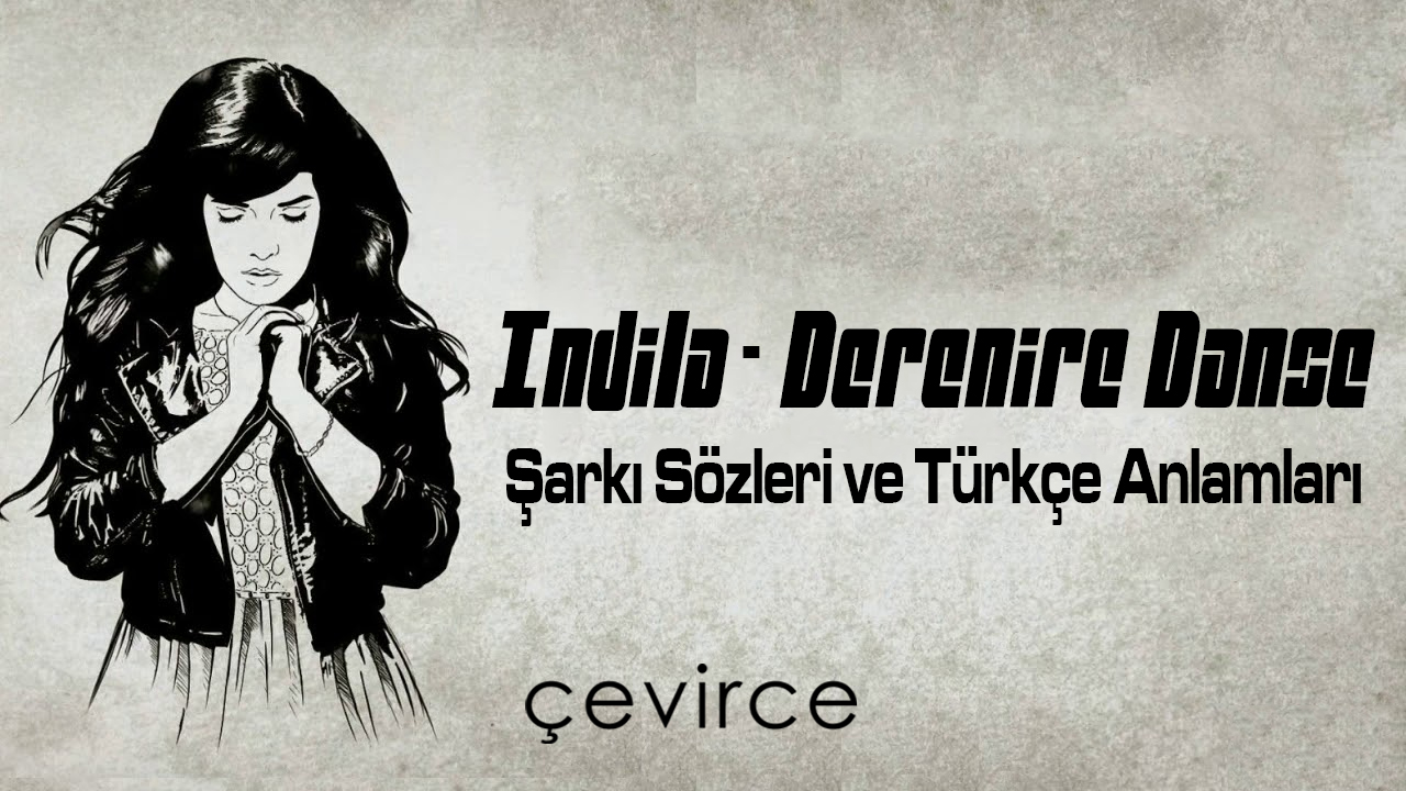 Indila – Dernière Danse Şarkı Sözleri ve Türkçe Anlamları