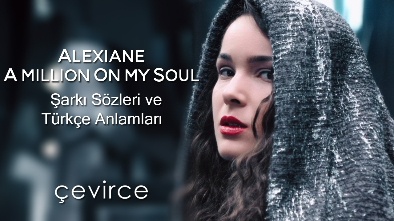 Alexiane – A Million On My Soul Şarkı Sözleri ve Türkçe Anlamları