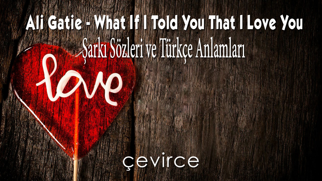 Ali Gatie – What If I Told You That I Love You Şarkı Sözleri ve Türkçe Anlamları