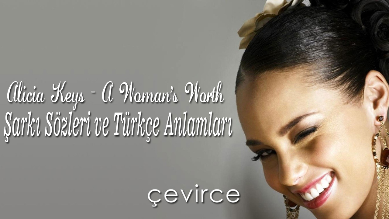 Alicia Keys – A Woman’s Worth Şarkı Sözleri ve Türkçe Anlamları
