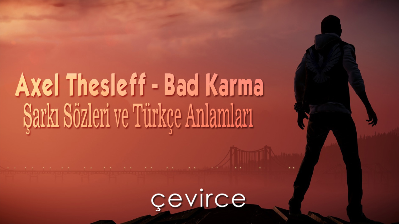 Axel Thesleff – Bad Karma Şarkı Sözleri ve Türkçe Anlamları