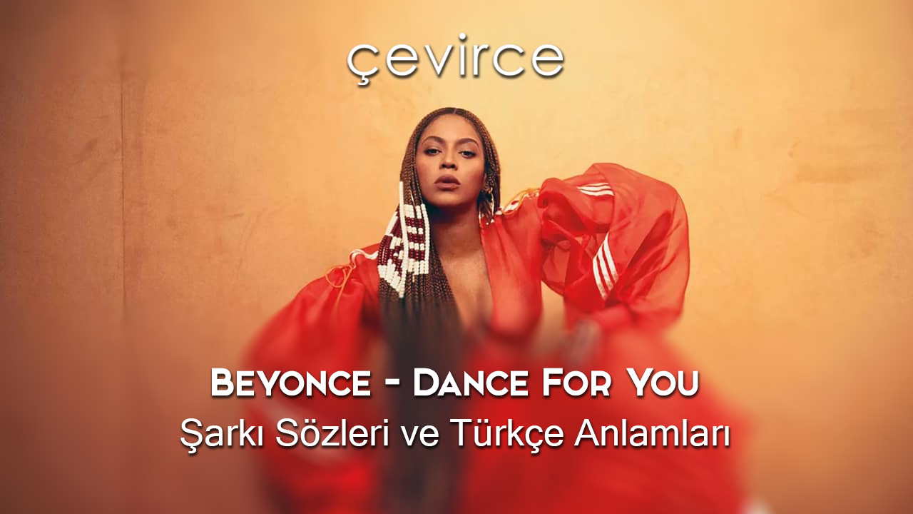 Beyonce – Dance For You Şarkı Sözleri ve Türkçe Anlamları