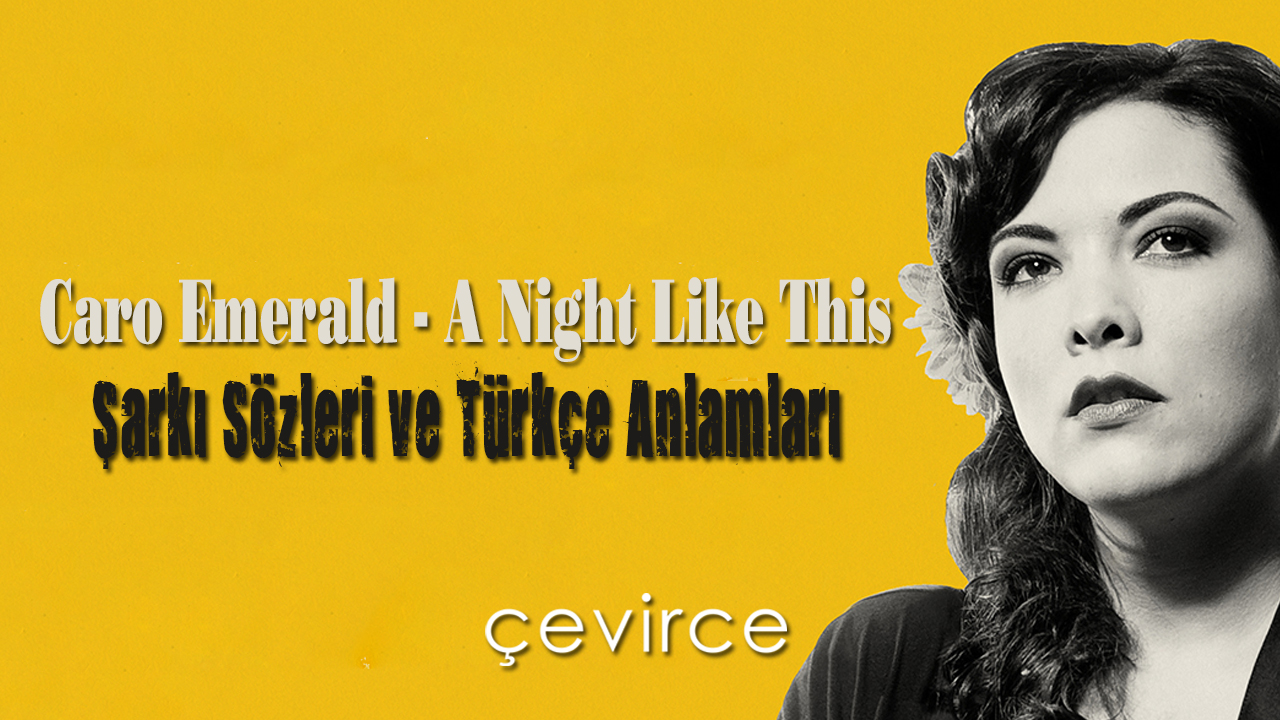 Caro Emerald – A Night Like This Şarkı Sözleri ve Türkçe Anlamları