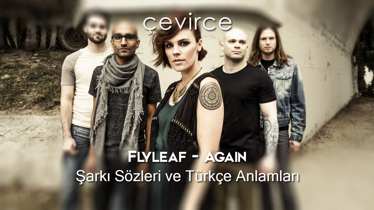 Fyleaf – Again Şarkı Sözleri ve Türkçe Anlamları