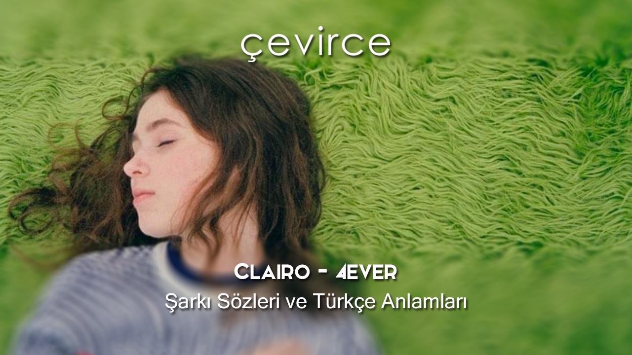 Clairo – 4ever Şarkı Sözleri ve Türkçe Anlamları