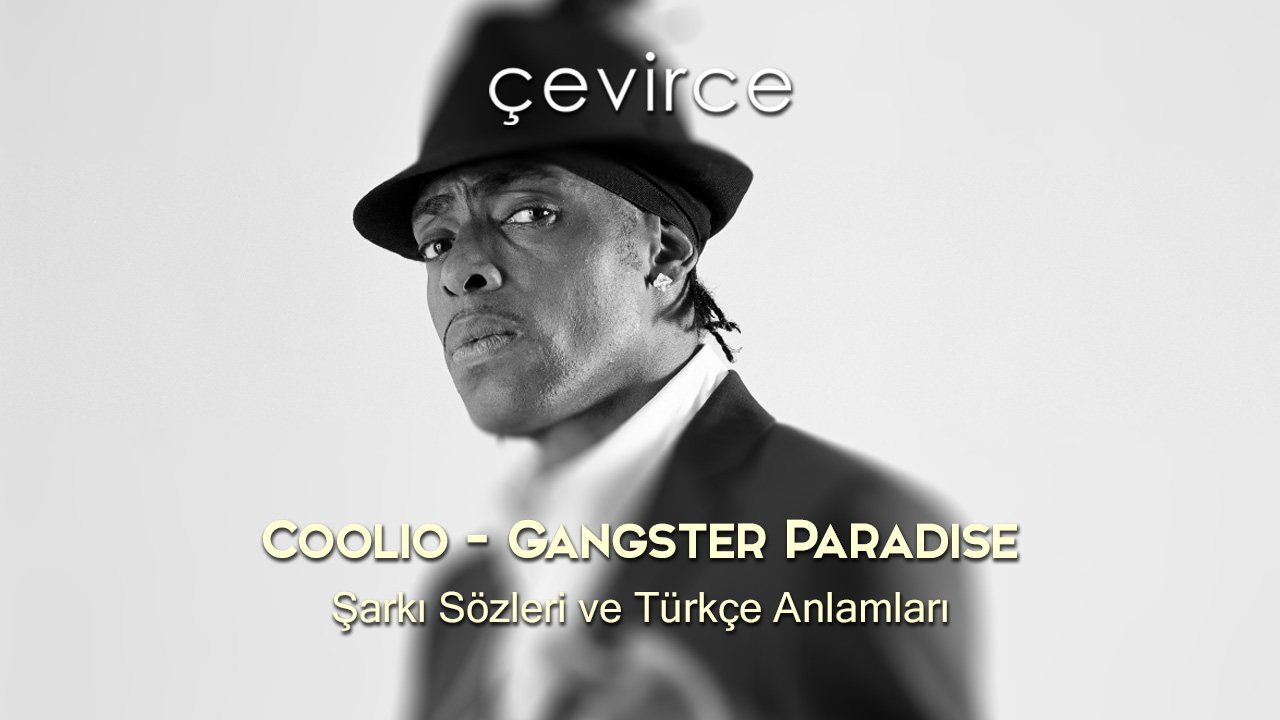 Coolio – Gangster Paradise Şarkı Sözleri ve Türkçe Anlamları