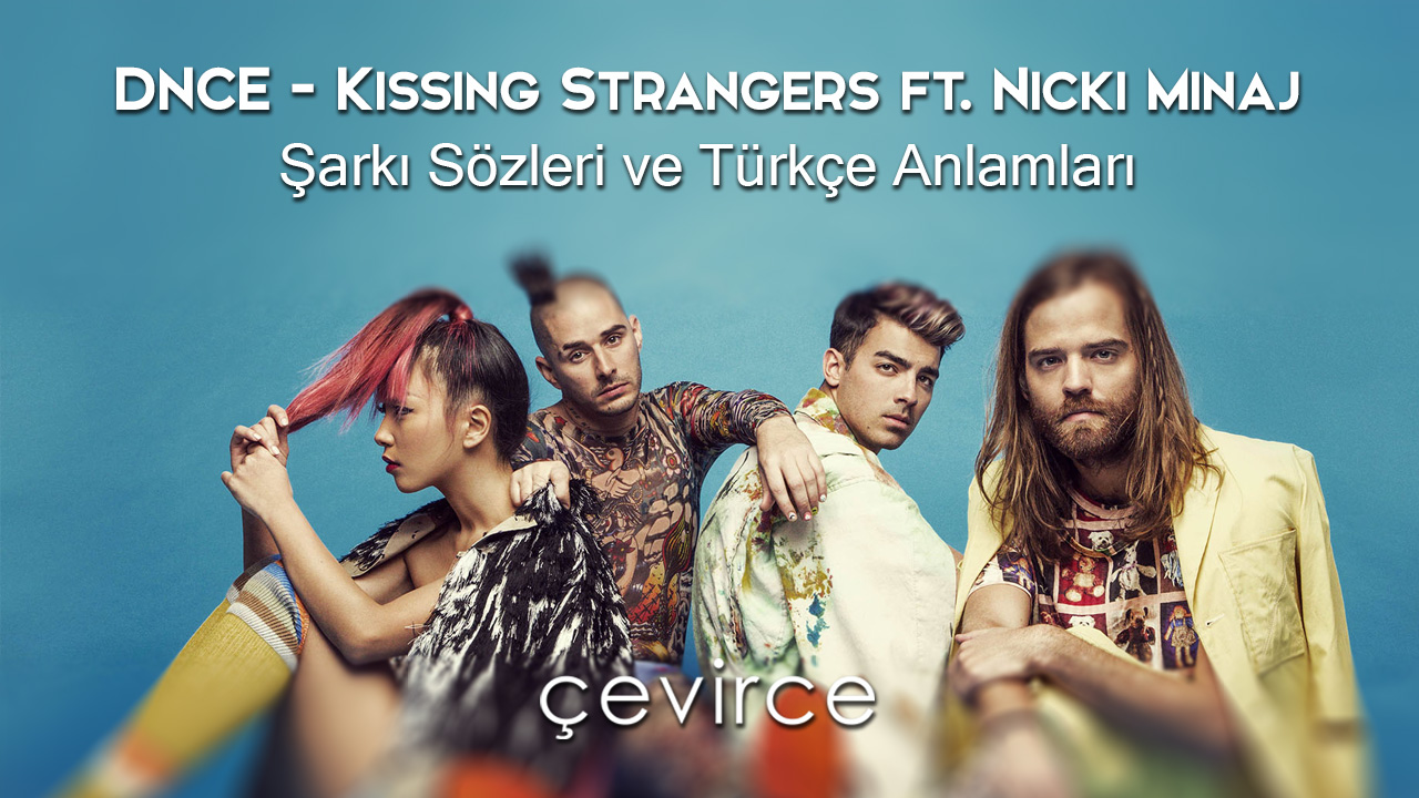 DNCE – Kissing Strangers ft. Nicki Minaj Şarkı Sözleri ve Türkçe Anlamları