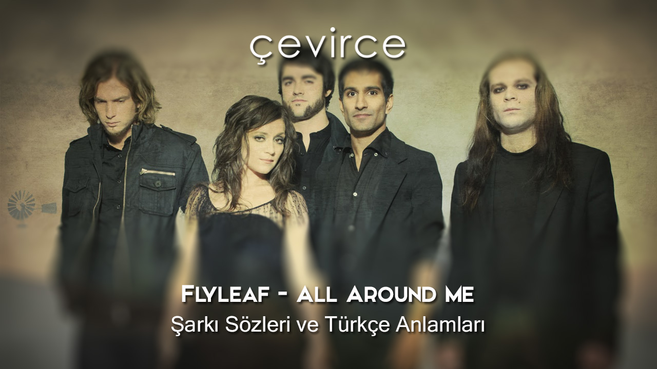 Flyleaf – All Around Me Şarkı Sözleri ve Türkçe Anlamları