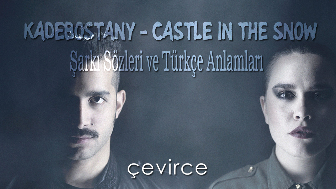 Kadebostany – Castle In The Snow Şarkı Sözleri ve Türkçe Anlamları