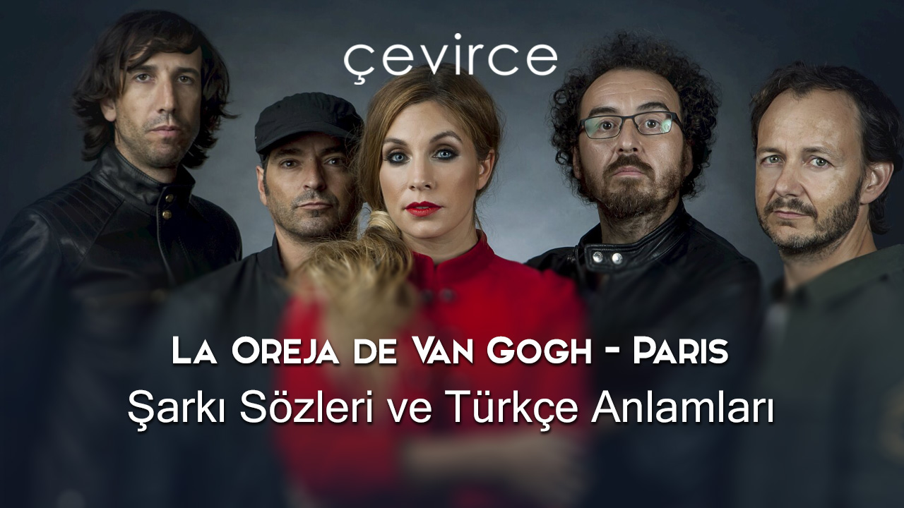 La Oreja de Van Gogh – Paris Şarkı Sözleri ve Türkçe Anlamları
