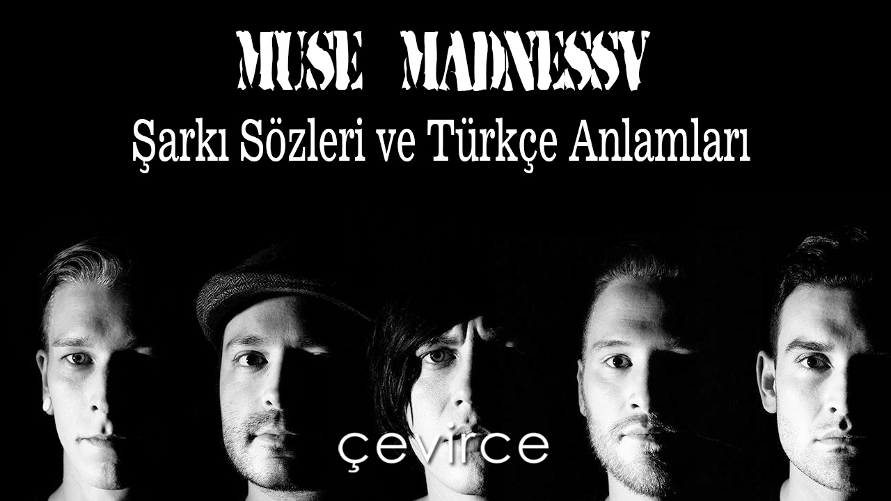 Muse – Madness Şarkı Sözleri ve Türkçe Anlamları