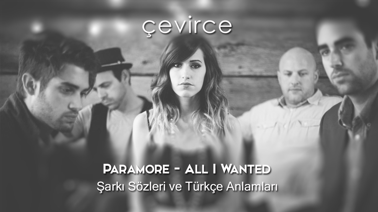 Paramore – All I Wanted Şarkı Sözleri ve Türkçe Anlamları