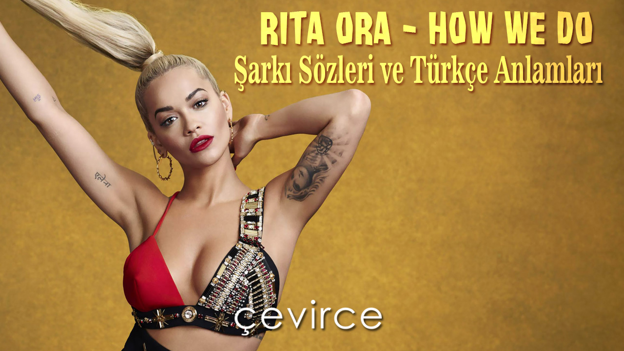 Rita Ora – How We Do Şarkı Sözleri ve Türkçe Anlamları