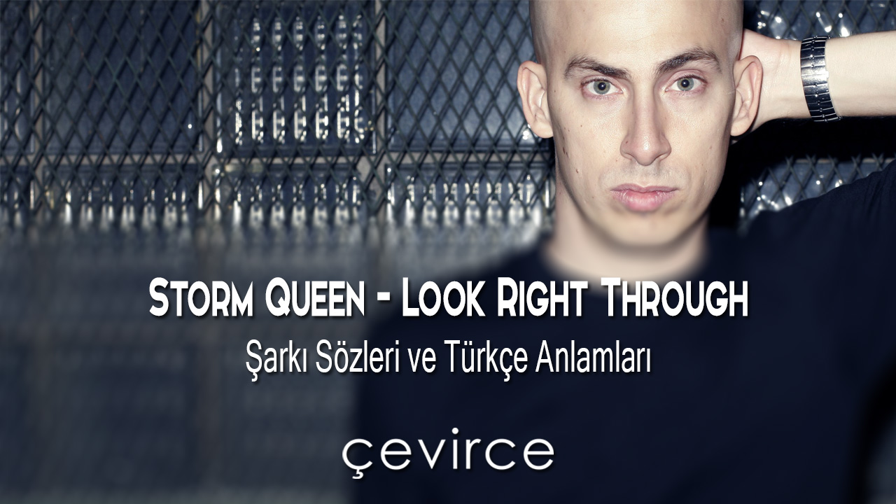 Storm Queen – Look Right Through Şarkı Sözleri ve Türkçe Anlamları