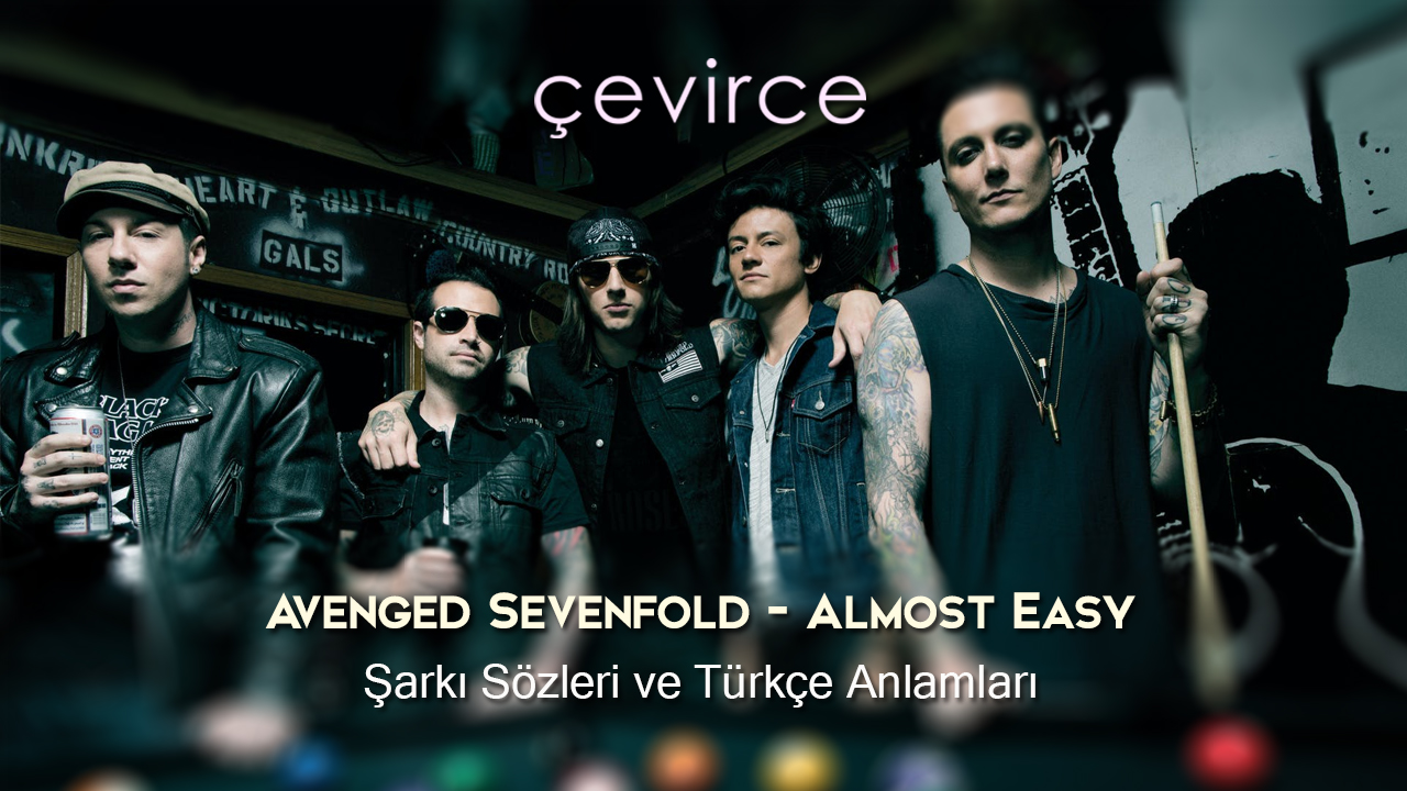 Avenged Sevenfold – Almost Easy Şarkı Sözleri ve Türkçe Anlamları