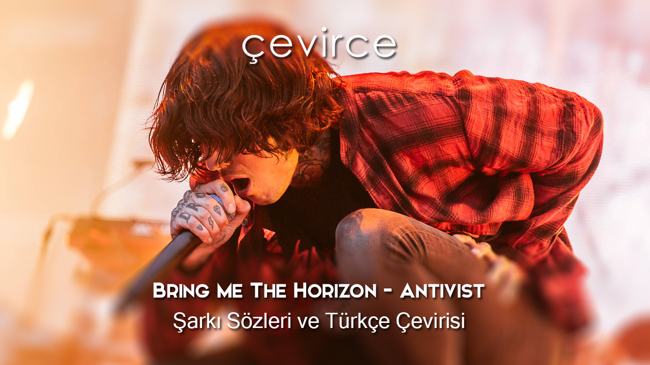 Bring Me The Horizon – Antivist Şarkı Sözleri ve Türkçe Çevirisi