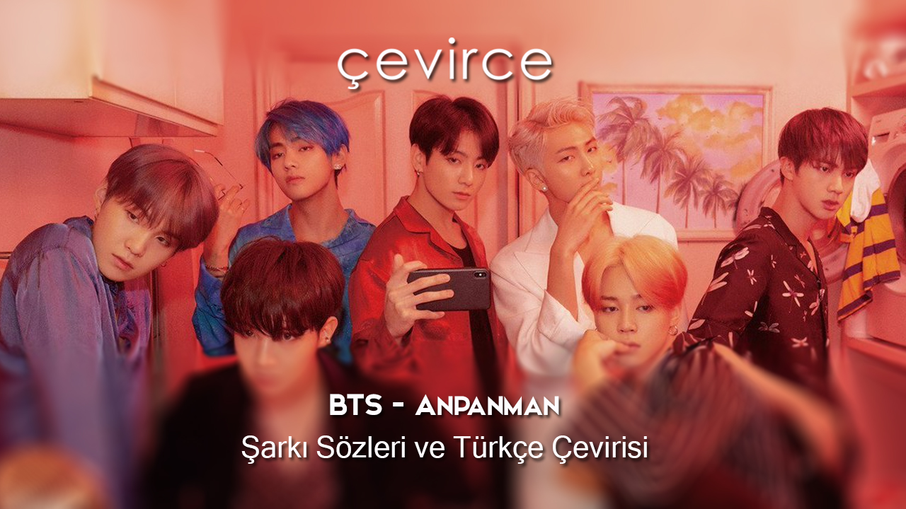 BTS – Anpanman Şarkı Sözleri ve Türkçe Çevirisi
