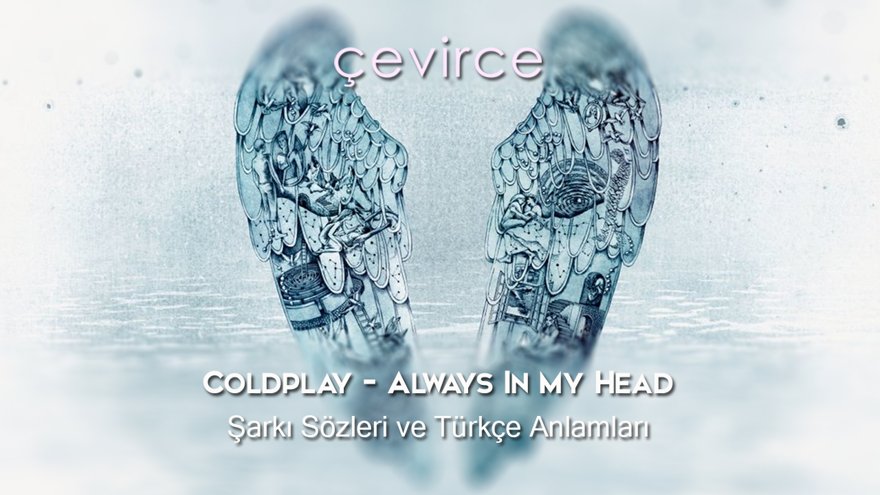 Coldplay – Always In My Head Şarkı Sözleri ve Türkçe Anlamları