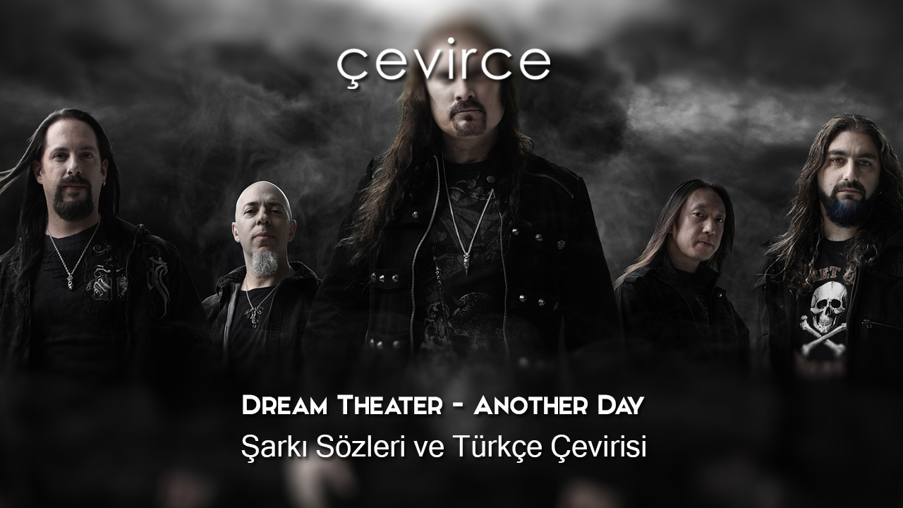 Dream Theater – Another Day Şarkı Sözleri ve Türkçe Çevirisi