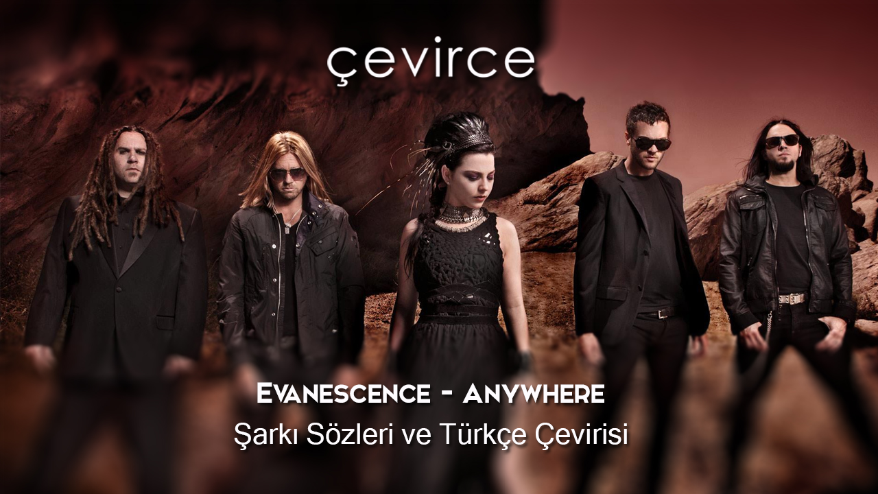 Evanescence – Anywhere Şarkı Sözleri ve Türkçe Çevirisi