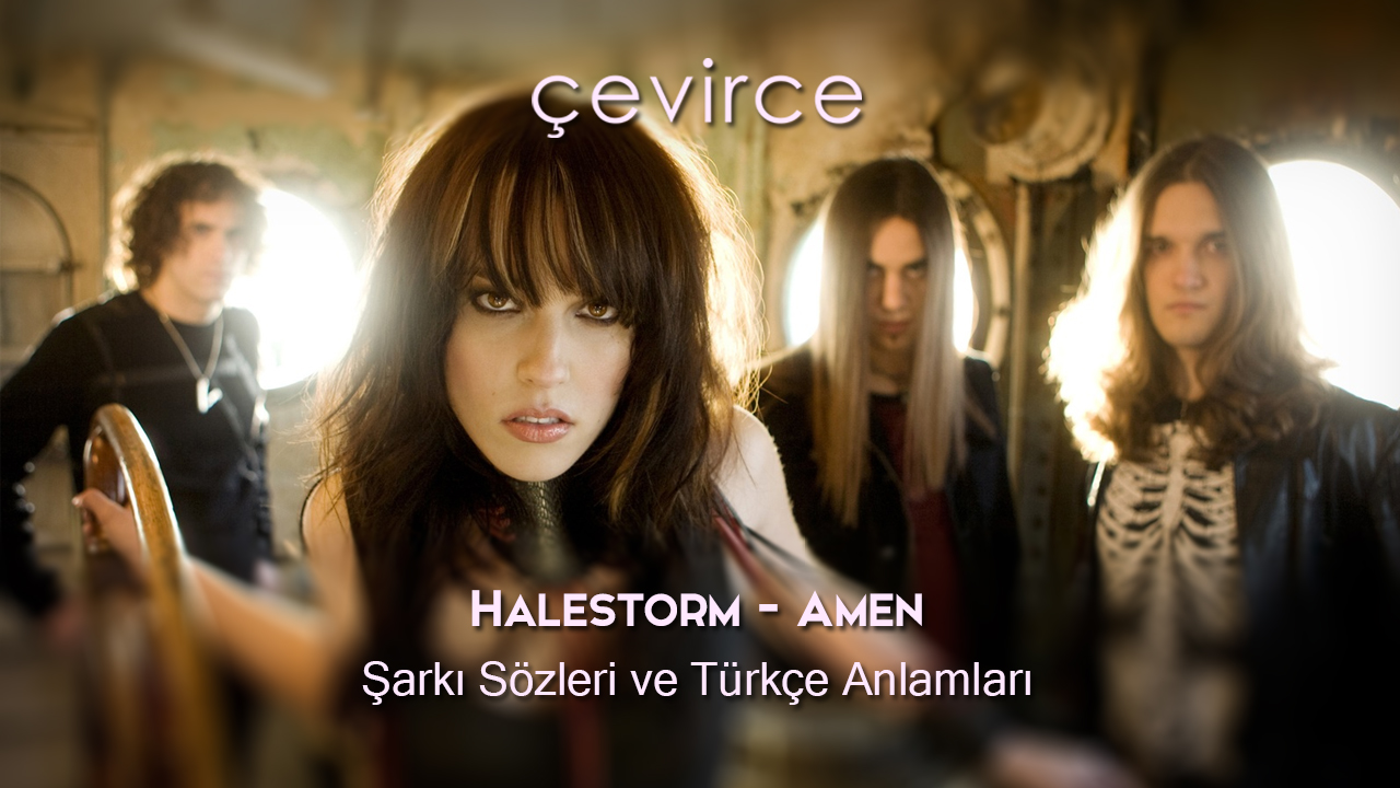 Halestorm – Amen Şarkı Sözleri ve Türkçe Anlamları