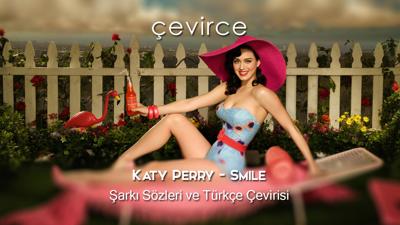 Katy Perry – Smile Şarkı Sözleri ve Türkçe Çevirisi